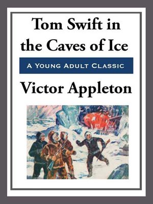 cover image of Tom Swift in the Caves of Ice